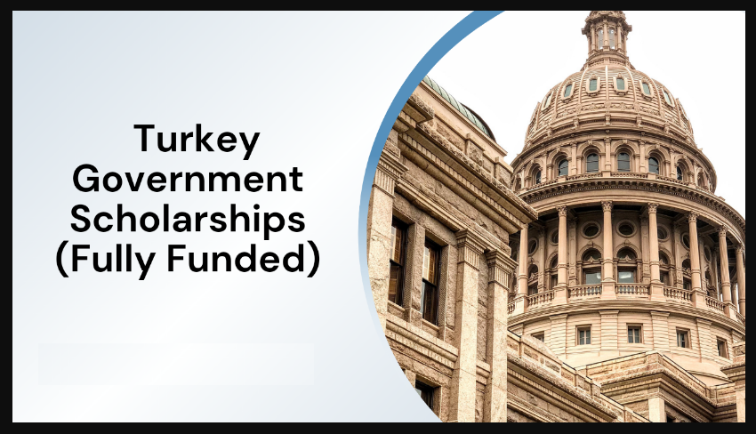 The Turkish Government is Offering a Fully Funded Scholarship Program.